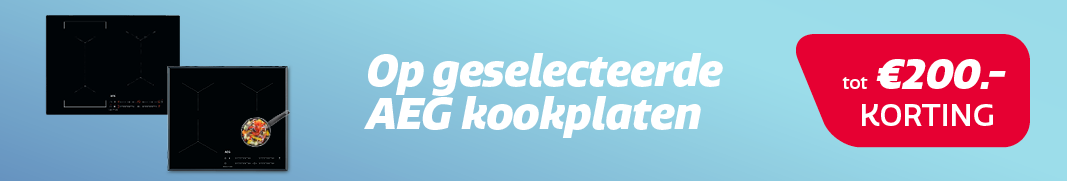 Ontvang tot €200,- korting op AEG kookplaten Ontvang tot €200,- korting op AEG kookplaten